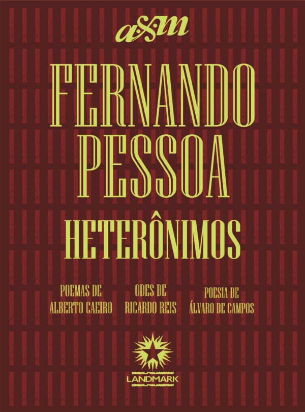 FERNANDO PESSOA: HETERÔNIMOS (ALBERTO CAEIRO, RICARDO REIS, ÁLVARO DE CAMPOS)